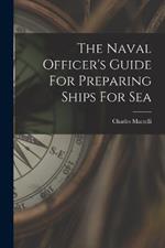 The Naval Officer's Guide For Preparing Ships For Sea