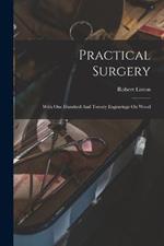 Practical Surgery: With One Hundred And Twenty Engravings On Wood