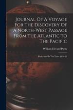 Journal Of A Voyage For The Discovery Of A North-west Passage From The Atlantic To The Pacific: Performed In The Years 1819-20