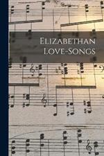 Elizabethan Love-songs