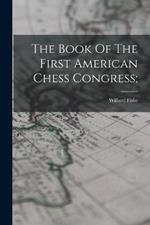 The Book Of The First American Chess Congress;