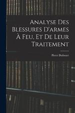 Analyse Des Blessures D'armes A Feu, Et De Leur Traitement