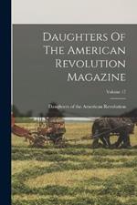 Daughters Of The American Revolution Magazine; Volume 17