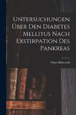 Untersuchungen UEber Den Diabetes Mellitus Nach Exstirpation Des Pankreas