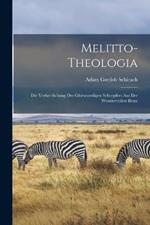 Melitto-Theologia: Die Verherrlichung des glorwuerdigen Schoepfers aus der wundervollen Biene