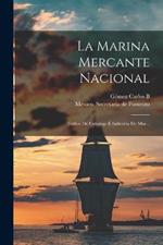 La Marina Mercante Nacional: Trafico De Cabotaje E Industria De Mar...