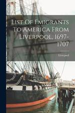 List Of Emigrants To America From Liverpool, 1697-1707