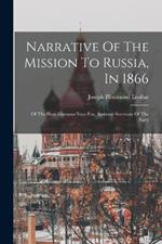 Narrative Of The Mission To Russia, In 1866: Of The Hon. Gustavus Vasa Fox, Assistant-secretary Of The Navy