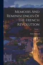 Memoirs And Reminiscences Of The French Revolution; Volume 1