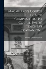 Macmillan's Course Of French Composition. 1st Course. [with] Teacher's Companion...