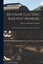 Mcgraw Electric Railway Manual: The Red Book Of American Street Railway Investment