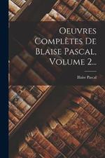 Oeuvres Complètes De Blaise Pascal, Volume 2...