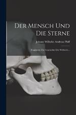 Der Mensch Und Die Sterne: Fragmente Zur Geschichte Der Weltseele...