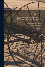 Crop Production: An Agricultural Text For Schools