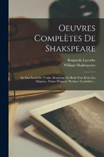 Oeuvres Completes De Shakspeare: La Marchand De Venise. Beaucoup De Bruit Pour Rien. Les Meprises. Peines D'amour Perdues. Cymbeline...