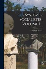 Les Systemes Socialistes, Volume 1...