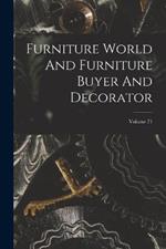 Furniture World And Furniture Buyer And Decorator; Volume 71