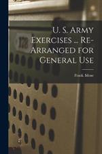 U. S. Army Exercises ... Re-arranged for General Use