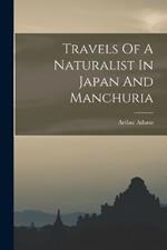 Travels Of A Naturalist In Japan And Manchuria