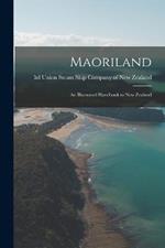 Maoriland: An Illustrated Handbook to New Zealand