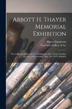 Abbott H. Thayer Memorial Exhibition: The Corcoran Gallery of Art, Washington, D.C., From Tuesday, May 9th, to Wednesday, May 31st, 1922, Inclusive