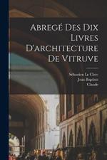 Abrege´ des dix livres d'architecture de Vitruve