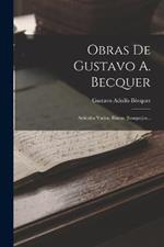 Obras De Gustavo A. Becquer: Artículos Varios. Rimas. [bosquejos...