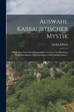 Auswahl Kabbalistischer Mystik: Heft I. Zum Theil Nach Handschriften Zu Paris Und Hamburg, Nebst Historischen Untersuchungen Und Charakteristiken...