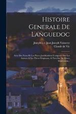 Histoire Generale De Languedoc: Avec Des Notes Et Les Pieces Justificatives: Composee Sur Les Auteurs & Les Titres Originaux, & Enrichie De Divers Monumens...