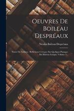 Oeuvres De Boileau Despreaux: Traite Du Sublime: Reflexions Critiques Sur Quelques Passages Du Rheteur Longin, Volume 3...