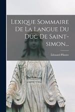 Lexique Sommaire De La Langue Du Duc De Saint-simon...