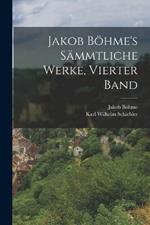 Jakob Böhme's sämmtliche Werke, Vierter Band