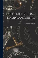 Die Gleichstrom-dampfmaschine...