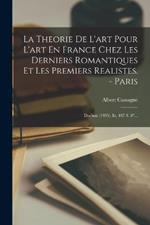 La Theorie De L'art Pour L'art En France Chez Les Derniers Romantiques Et Les Premiers Realistes. - Paris: Dorbon (1959). Ix, 487 S. 8 Degrees...