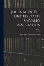 Journal Of The United States Cavalry Association; Volume 2