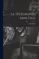 La Télégraphie Sans Fils...