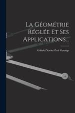 La Geometrie Reglee Et Ses Applications...