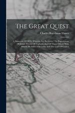 The Great Quest: A Romance Of 1826, Wherein Are Recorded The Experiences Of Josiah Woods Of Topham, And Of Those Others With Whom He Sailed For Cuba And The Gulf Of Guinea