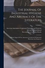 The Journal Of Industrial Hygiene And Abstract Of The Literature: Official Organ Of The American Association Of Industrial Physicians And Surgeons; Volume 2
