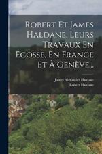 Robert Et James Haldane, Leurs Travaux En Ecosse, En France Et A Geneve...