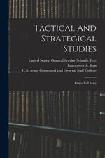 Tactical And Strategical Studies: Corps And Army