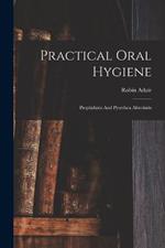 Practical Oral Hygiene: Prophylaxis And Pyorrhea Alveolaris