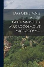 Das Geheimnis Aller Geheimnisse Ex Macrocosmo Et Microcosmo