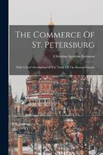 The Commerce Of St. Petersburg: With A Brief Description Of The Trade Of The Russian Empire