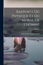 Rapports Du Physique Et Du Moral De L'homme; Volume 1