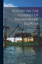 Report On The Fisheries Of Indian River, Florida