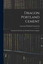 Dragon Portland Cement: Manufactured by Lawrence Portland Cement Company