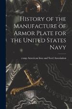 History of the Manufacture of Armor Plate for the United States Navy