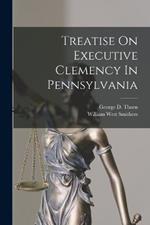 Treatise On Executive Clemency In Pennsylvania