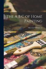 The A B C of Home Painting
